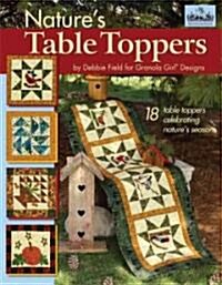 Granola Girl(r) Designs Natures Table Toppers: 18 Table Toppers Celebrating Natures Seasons (Paperback)