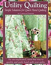 Utility Quilting: Simple Solutions for Quick Hand Quilting (Paperback)