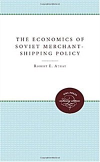 The Economics of Soviet Merchant-Shipping Policy (Paperback)