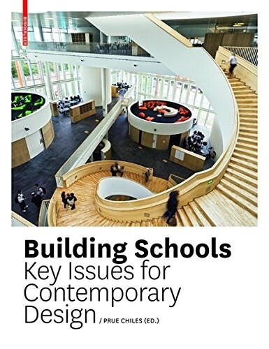 Building Schools: Key Issues for Contemporary Design (Hardcover, P. with 460 Ill)