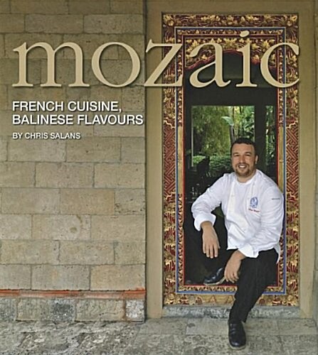 Mozaic: French Cuisine, Balinese Flavors (Hardcover)