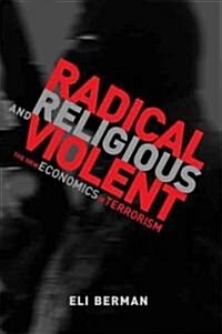 Radical, Religious, and Violent: The New Economics of Terrorism (Paperback)