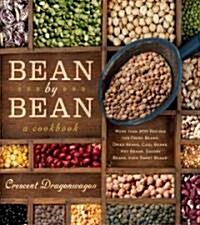 Bean by Bean: A Cookbook: More Than 175 Recipes for Fresh Beans, Dried Beans, Cool Beans, Hot Beans, Savory Beans, Even Sweet Beans! (Paperback)