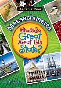 Massachusetts: Whats So Great about This State? (Paperback)