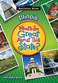 Illinois: Whats So Great about This State (Paperback)