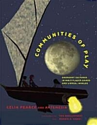 Communities of Play: Emergent Cultures in Multiplayer Games and Virtual Worlds (Paperback)