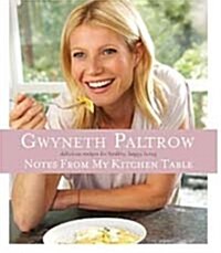 Notes from My Kitchen Table : Delicious, Easy Recipes for Healthy, Happy Living (Hardcover, Main Market Ed.)