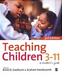 Teaching Children 3-11 : A Students Guide (Paperback, 3 Revised edition)