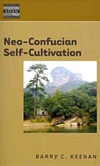 Neo-Confucian Self-Cultivation (Paperback, New)