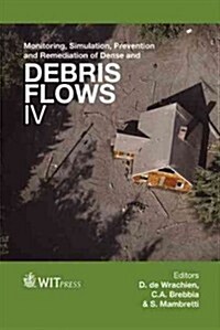 Monitoring, Simulation, Prevention and Remediation of Dense and Debris Flows IV (Hardcover)