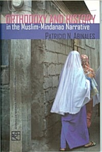 Orthodoxy and History in the Muslim-Mindanao Narrative (Paperback)
