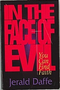 In the Face of Evil: You Can Find Faith (Paperback)