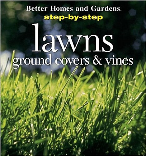 Step-By-Step Lawns, Ground Covers, and Vines (Step-By-Step Successful Gardening) (Paperback)