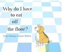 Why Do I Have to Eat Off the Floor? (Hardcover)