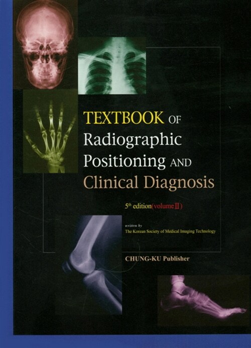 Textbook Of Radiographic Positioning And Clinical Diagnosis Volume 2