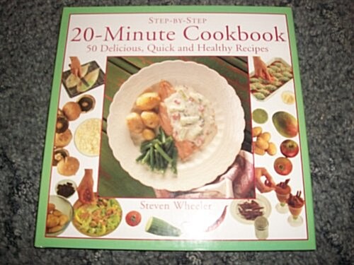 20-Minute Cookbook: 50 Delicious, Quick and Healthy Recipes (Step-By-Step) (Hardcover)
