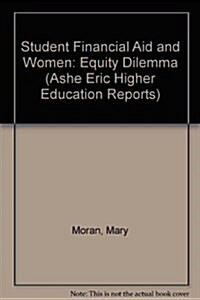 Student Financial Aid and Women: Equity Dilemma (Ashe Eric Higher Education Reports) (Paperback)