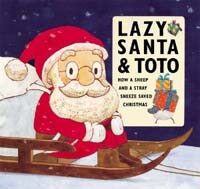 Lazy Santa & Toto : how a sheep and a stray sneeze saved Christmas