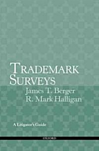 Trademark Surveys: A Litigators Guide (Paperback)