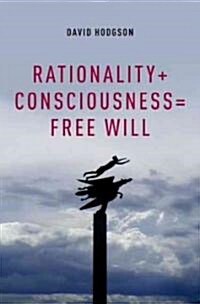 Rationality + Consciousness = Free Will (Hardcover)