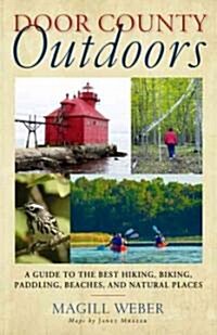 Door County Outdoors: A Guide to the Best Hiking, Biking, Paddling, Beaches, and Natural Places (Paperback)