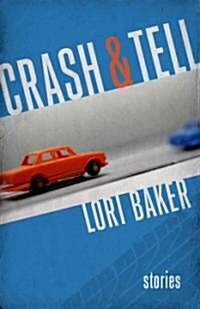 Crash and Tell: Stories (Paperback)