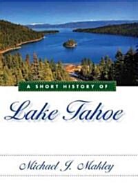 A Short History of Lake Tahoe (Paperback)