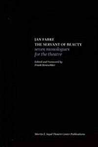 Jan Fabre: The Servant of Beauty: Seven Monologues for the Theatre (Paperback)