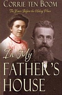 In My Fathers House: The Years Before the Hiding Place (Paperback)