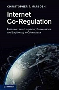 Internet Co-regulation : European Law, Regulatory Governance and Legitimacy in Cyberspace (Hardcover)