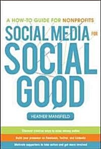 Social Media for Social Good: A How-To Guide for Nonprofits (Hardcover)