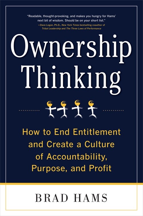 Ownership Thinking: How to End Entitlement and Create a Culture of Accountability, Purpose, and Profit (Hardcover)