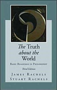 The Truth about the World: Basic Readings in Philosophy (Paperback, 3, Revised)