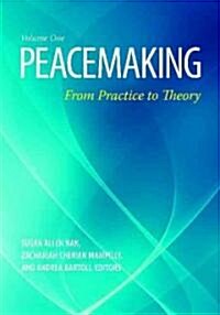 Peacemaking: From Practice to Theory [2 Volumes] (Hardcover)