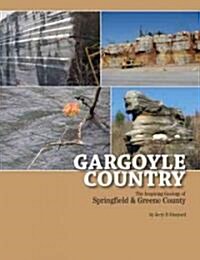 Gargoyle Country: The Inspiring Geology of Springfield and Greene County (Paperback)