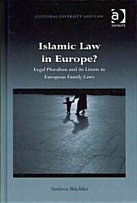 Islamic Law in Europe? : Legal Pluralism and Its Limits in European Family Laws (Hardcover)