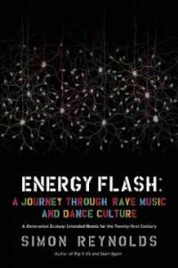 Energy flash : a journey through rave music and dance culture / [Expanded and updated ed]
