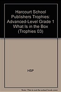 Harcourt School Publishers Trophies: Advanced-Level Grade 1 What Is in the Box (Hardcover)