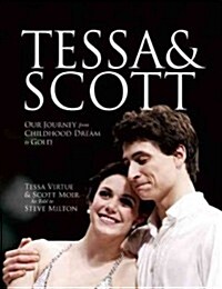 Tessa & Scott: Our Journey from Childhood Dream to Gold (Paperback)