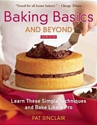 Baking Basics and Beyond: Learn These Simple Techniques and Bake Like a Pro (Paperback, 2)