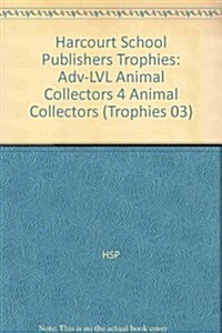 Harcourt School Publishers Trophies: Above Level Individual Reader Grade 4 Animal Collectors (Hardcover)