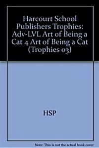 Harcourt School Publishers Trophies: Above Level Individual Reader Grade 4 Art of Being a Cat (Hardcover)