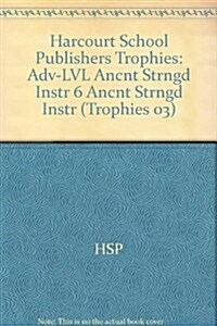 Harcourt School Publishers Trophies: Above Level Individual Reader Grade 6 Anceint Stranged Instrument (Hardcover)