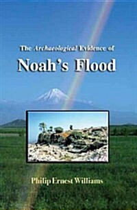 The Archaeological Evidence of Noahs Flood and Ark (Paperback)