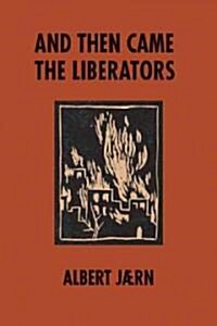 And Then Came the Liberators (Hardcover)