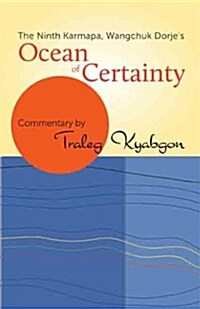 The Ninth Karmapa, Wangchuk Dorjes Ocean of Certainty (Paperback)