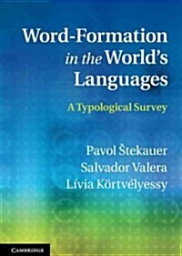 Word-Formation in the Worlds Languages : A Typological Survey (Hardcover)
