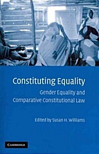 Constituting Equality : Gender Equality and Comparative Constitutional Law (Paperback)