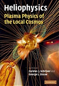 Heliophysics: Plasma Physics of the Local Cosmos (Paperback)