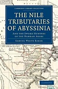 The Nile Tributaries of Abyssinia : And the Sword Hunters of the Hamran Arabs (Paperback)